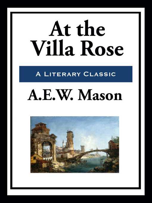 Title details for At the Villa Rose by A. E. W. Mason - Wait list